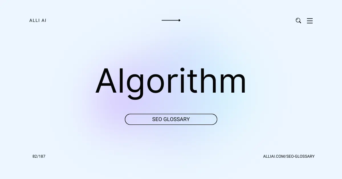 Algorithm: What it is and Why it matters in SEO – Alli AI